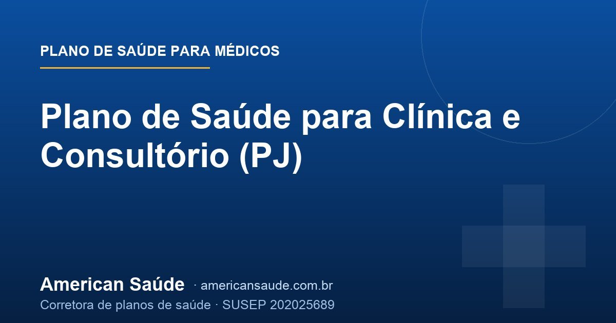 Plano de Saúde para Clínica e Consultório (PJ)